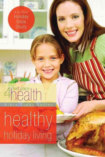 Healthy Holiday Living (First Place 4 Health Bible Study Series) cover