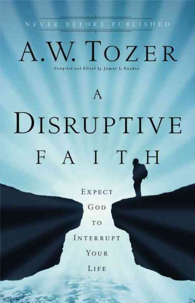 A Disruptive Faith: Expect God to Interrupt Your Life cover