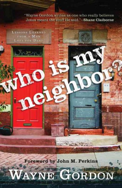 Who Is My Neighbor?: Lessons Learned From a Man Left for Dead cover