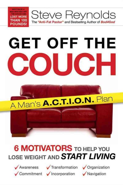 Get Off the Couch: 6 Motivators to Help You Lose Weight and Start Living: A Man's A.C.T.I.O.N. Plan