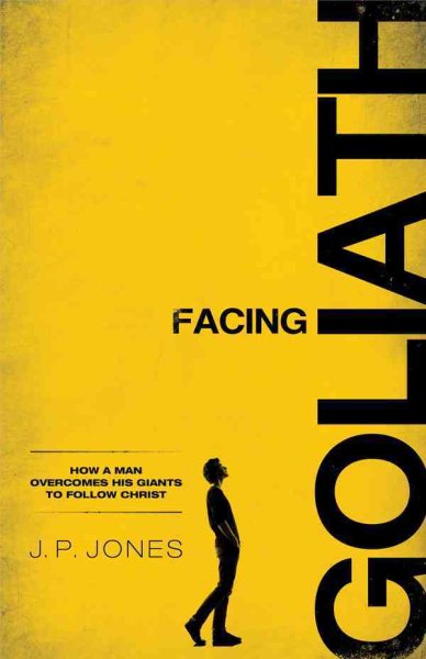 Facing Goliath: How a Man Overcomes His Giants to Follow Christ cover