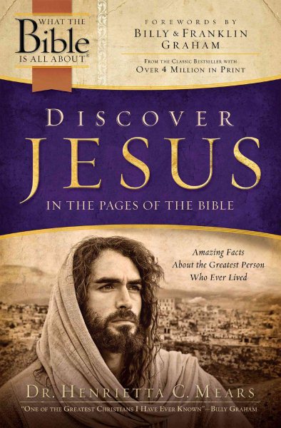 Discover Jesus in the Pages of the Bible: Amazing Facts About the Greatest Person Who Ever Lived (What the Bible Is All About) cover
