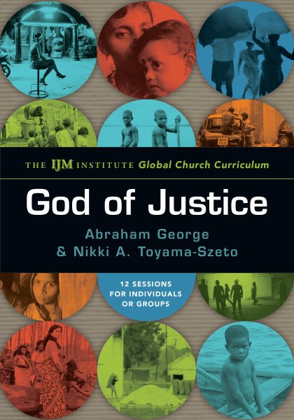 God of Justice: The IJM Institute Global Church Curriculum cover