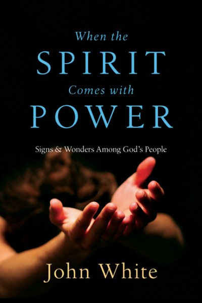 When the Spirit Comes with Power: Signs & Wonders Among God's People cover