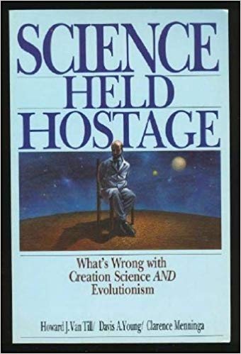Science Held Hostage: What's Wrong With Creation Science and Evolutionism