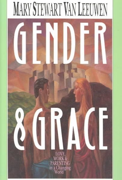 Gender & Grace: Love, Work & Parenting in a Changing World cover