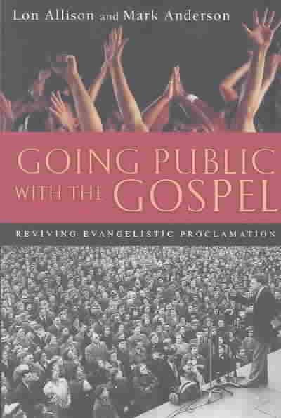 Going Public with the Gospel: Reviving Evangelistic Proclamation cover