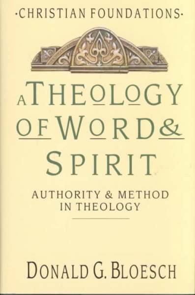 A Theology of Word & Spirit: Authority & Method in Theology (Christian Foundations) cover