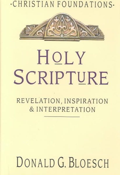 Holy Scripture: Revelation, Inspiration & Interpretation (Christian Foundations) cover