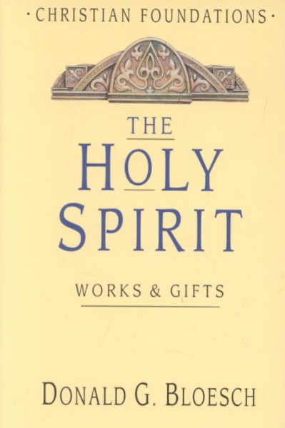 The Holy Spirit: Works & Gifts (Christian Foundations) cover