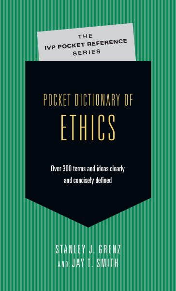 Pocket Dictionary of Ethics: Over 300 Terms & Ideas Clearly & Concisely Defined (IVP Pocket Reference) cover