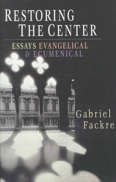 Restoring the Center: Essays Evangelical & Ecumenical cover