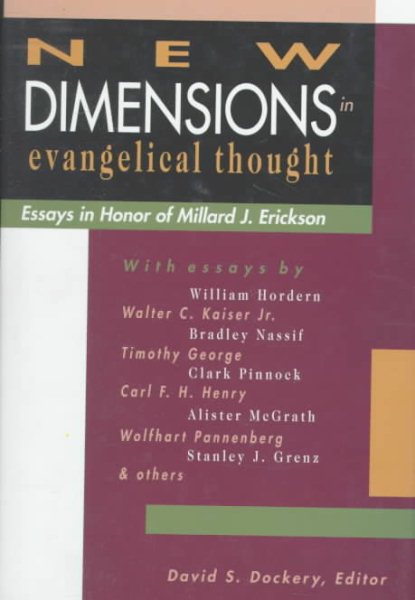 New Dimensions in Evangelical Thought : Essays in Honor of Millard J. Erickson