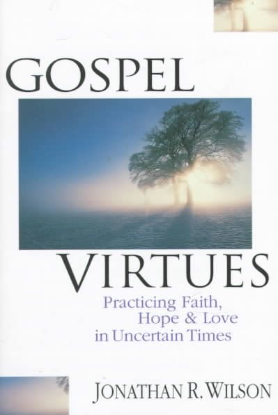 Gospel Virtues: Practicing Faith, Hope & Love in Uncertain Times cover