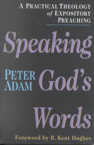 Speaking God's Words: A Practical Theology of Expository Preaching cover