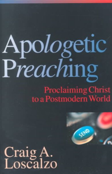 Apologetic Preaching: Proclaiming Christ to a Postmodern World cover