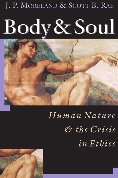 Body & Soul: Human Nature the Crisis in Ethics cover