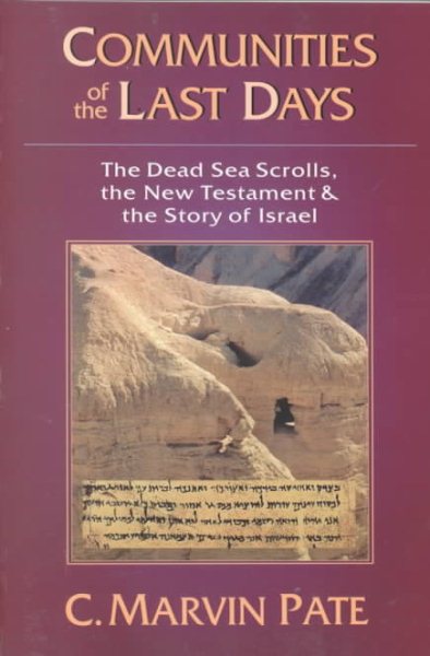 Communities of the Last Days: The Dead Sea Scrolls, the New Testament & the Story of Israel cover