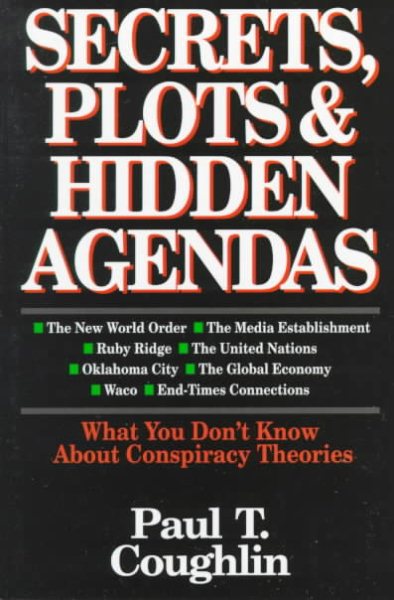 Secrets, Plots & Hidden Agendas: What You Don't Know about Conspiracy Theories cover