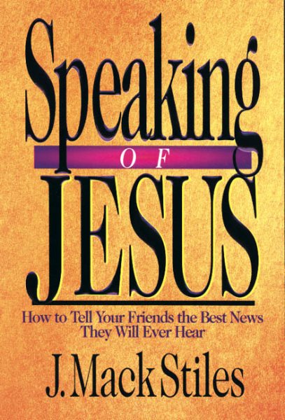 Speaking of Jesus: How to Tell Your Friends the Best News They Will Ever Hear cover