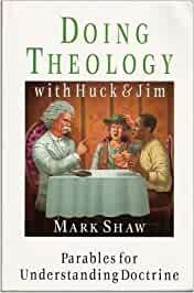 Doing Theology With Huck and Jim: Parables for Understanding Doctrine cover