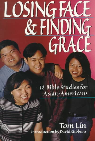 Losing Face Finding Grace: 12 Bible Studies for Asian-Americans cover