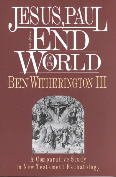Jesus, Paul and the End of the World: A Comparative Study in New Testament Eschatology cover