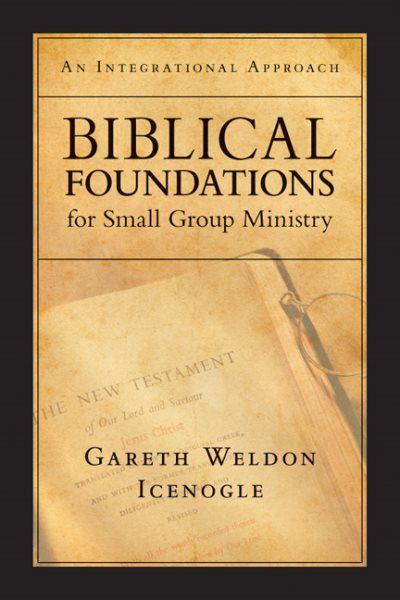 Biblical Foundations for Small Group Ministry: An Integrational Approach cover