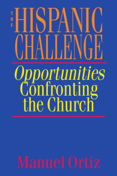 The Hispanic Challenge: Opportunities Confronting the Church