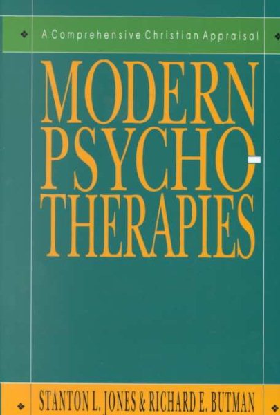 Modern Psychotherapies: A Comprehensive Christian Appraisal