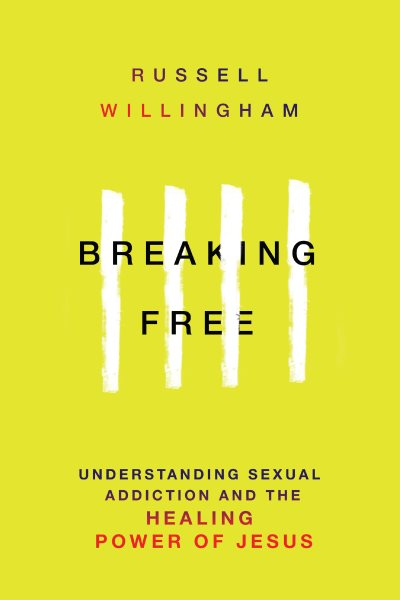 Breaking Free: Understanding Sexual Addiction and the Healing Power of Jesus cover