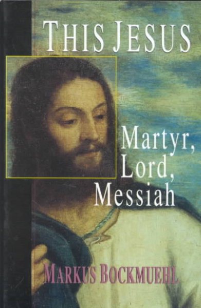 This Jesus: Martyr, Lord, Messiah cover