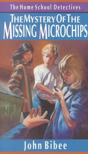 The Mystery of the Missing Microchips (Home School Detectives) cover