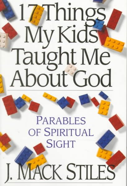17 Things My Kids Taught Me about God: Parables of Spiritual Sight cover