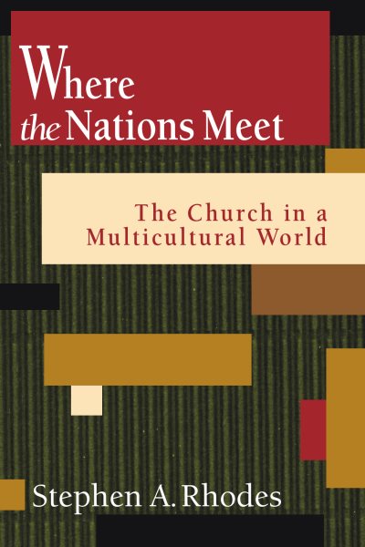 Where the Nations Meet: The Church in a Multicultural World