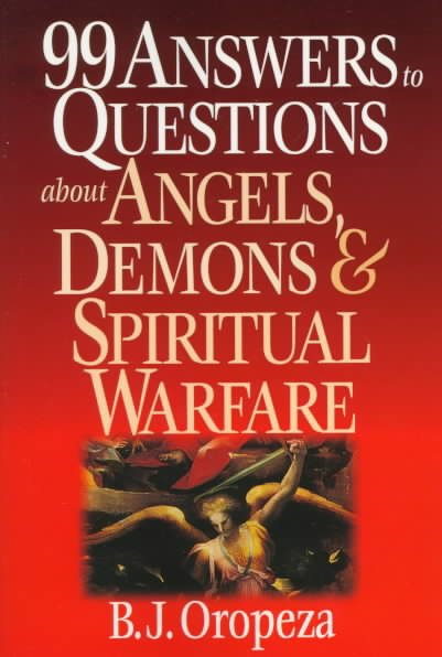 99 Answers to Questions About Angels, Demons & Spiritual Warfare cover