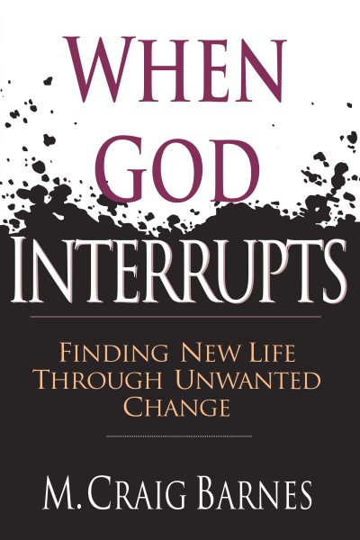 When God Interrupts: Finding New Life Through Unwanted Change cover