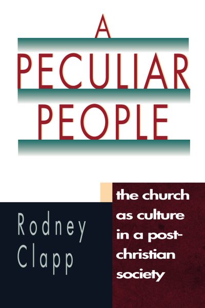 A Peculiar People: The Church as Culture in a Post-Christian Society cover