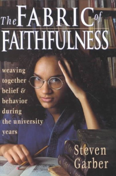 The Fabric of Faithfulness: Weaving Together Belief and Behavior During the University Years