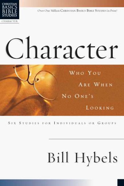 Character: Who You Are When No One's Looking (Christian Basics Bible Studies) cover
