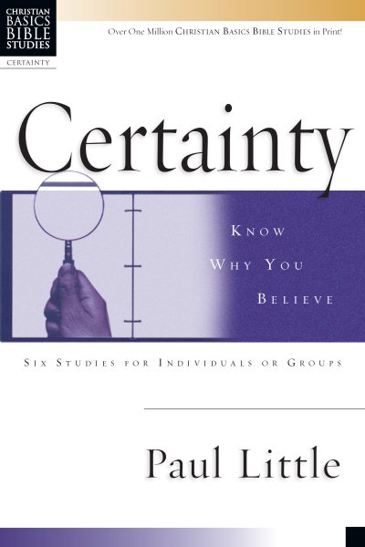 Certainty: Know Why You Believe (Christian Basics Bible Studies) cover
