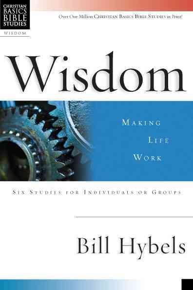 Wisdom: Making Life Work (Christian Basics Bible Studies) cover