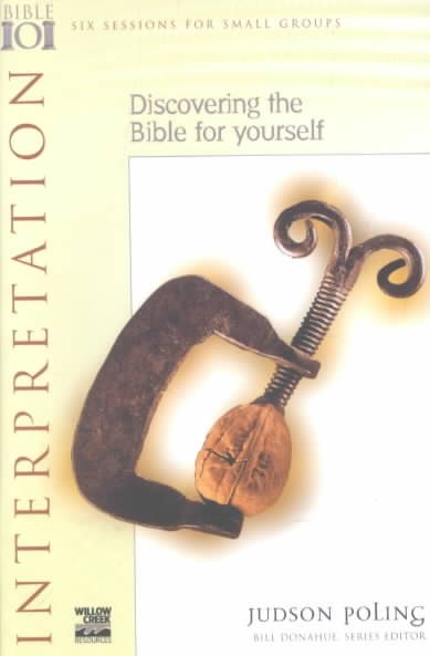 Interpretation : Discovering the Bible for Yourself (Willow Creek Bible 101 Series) cover