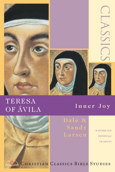 Teresa of Ávila: Inner Joy (Christian Classics Bible Studies) cover