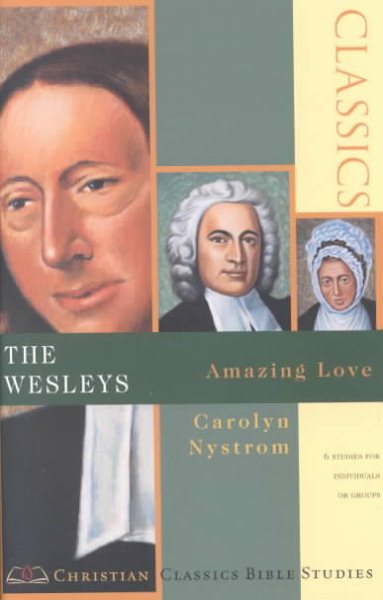 The Wesleys: Amazing Love (Christian Classics Bible Studies) cover