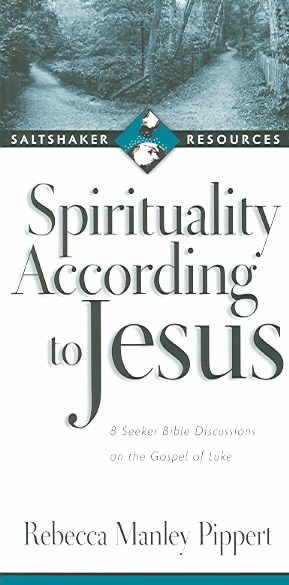 Spirituality According to Jesus: 8 Seeker Bible Discussions on the Gospel of Luke (Saltshaker Resources) cover