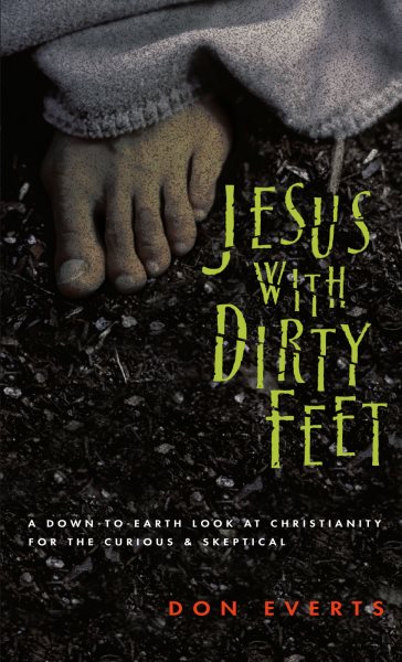 Jesus with Dirty Feet: A Down-to-Earth Look at Christianity for the Curious Skeptical cover
