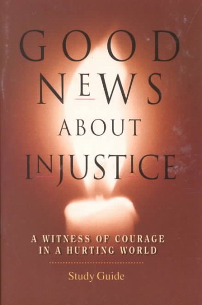 Good News About Injustice: A Witness of Courage in a Hurting World (Current Issues, Missions) cover