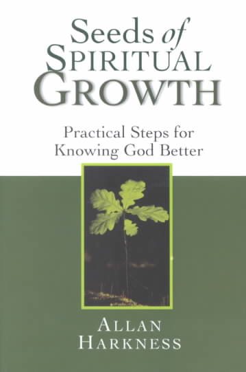 Seeds of Spiritual Growth: Practical Steps for Knowing God Better cover