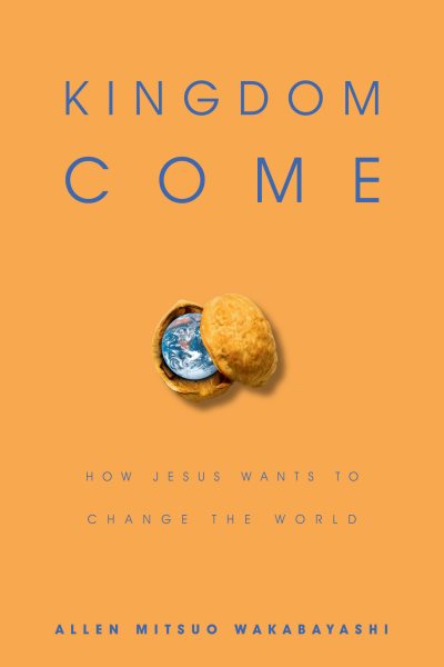 Kingdom Come: How Jesus Wants to Change the World cover